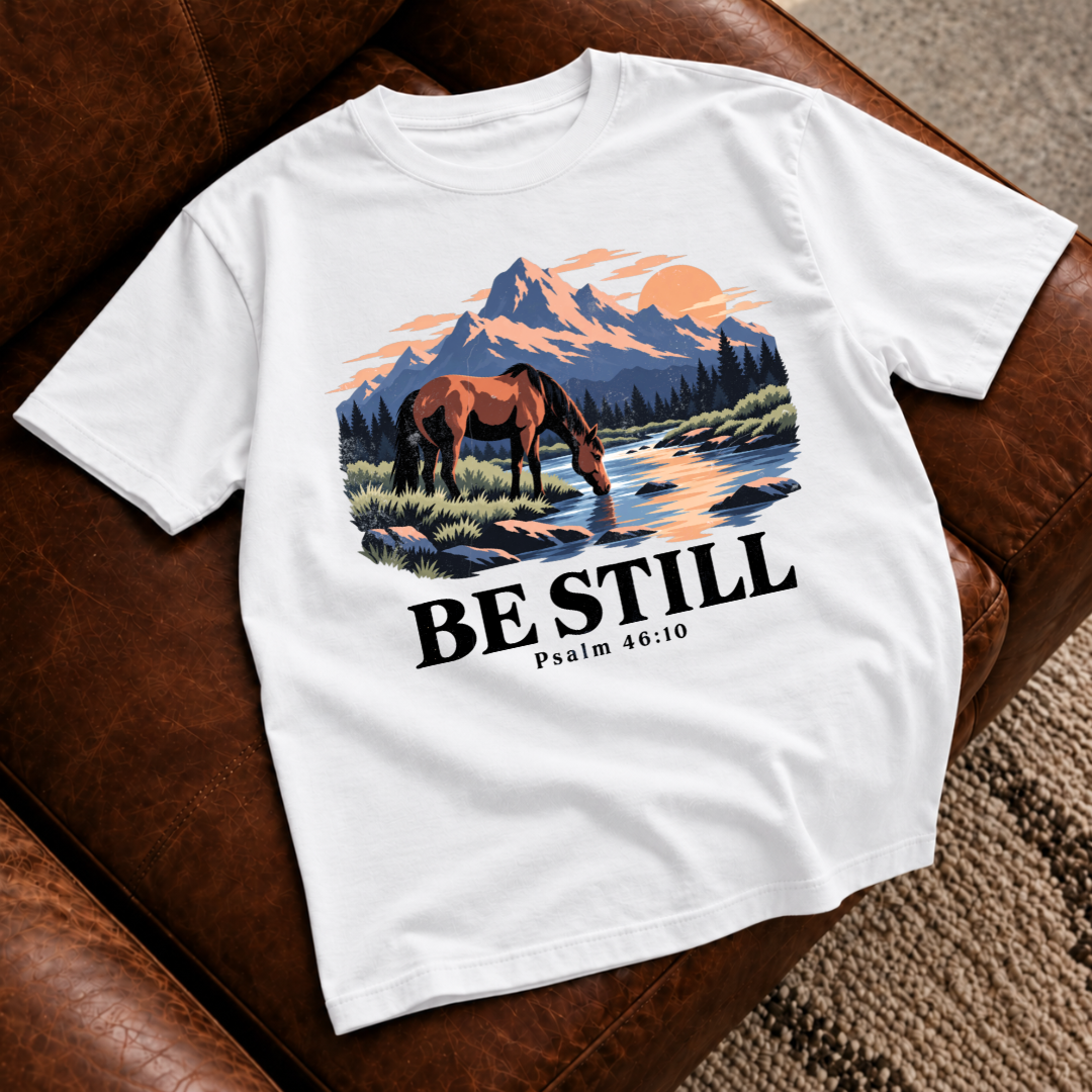 Be Still T-Shirt