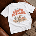 Born for the Badlands T-Shirt
